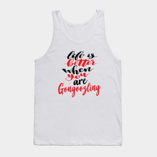 Life Is Better When You Are Gongoozling Tank Top